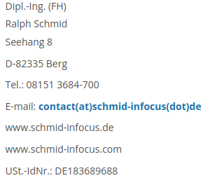 Ralph Schmid - Seehang 8 - D82335 Berg - Telefon 081513684700 - Email: contact(at)schmid-infocus(dot)de - (Klicken Sie einfach auf diesen Text,
 um eine E-mail zu senden)